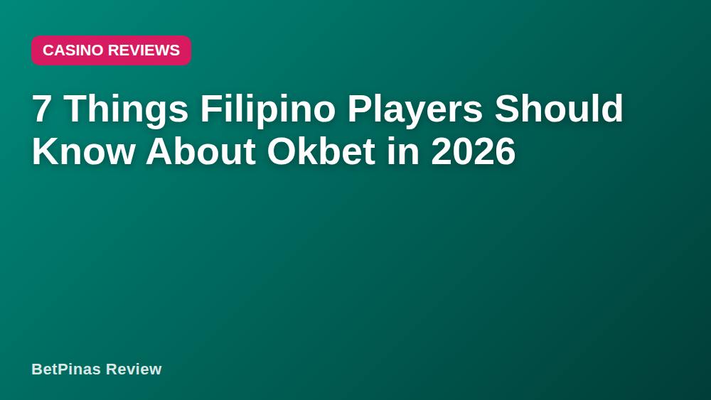 7 Things Filipino Players Should Know About Okbet in 2026