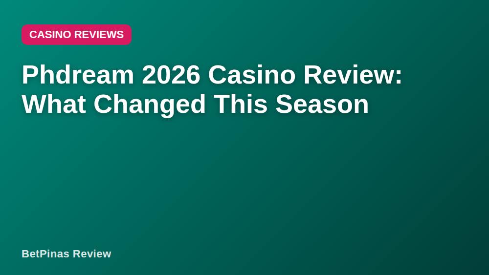 Phdream 2026 Casino Review: What Changed This Season