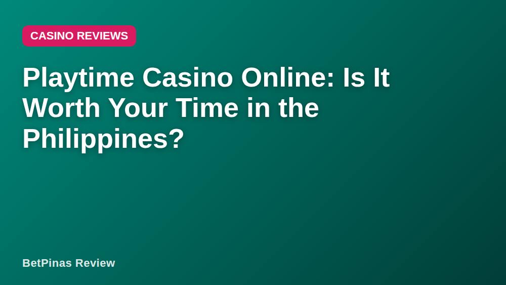 Playtime Casino Online: Is It Worth Your Time in the Philippines?