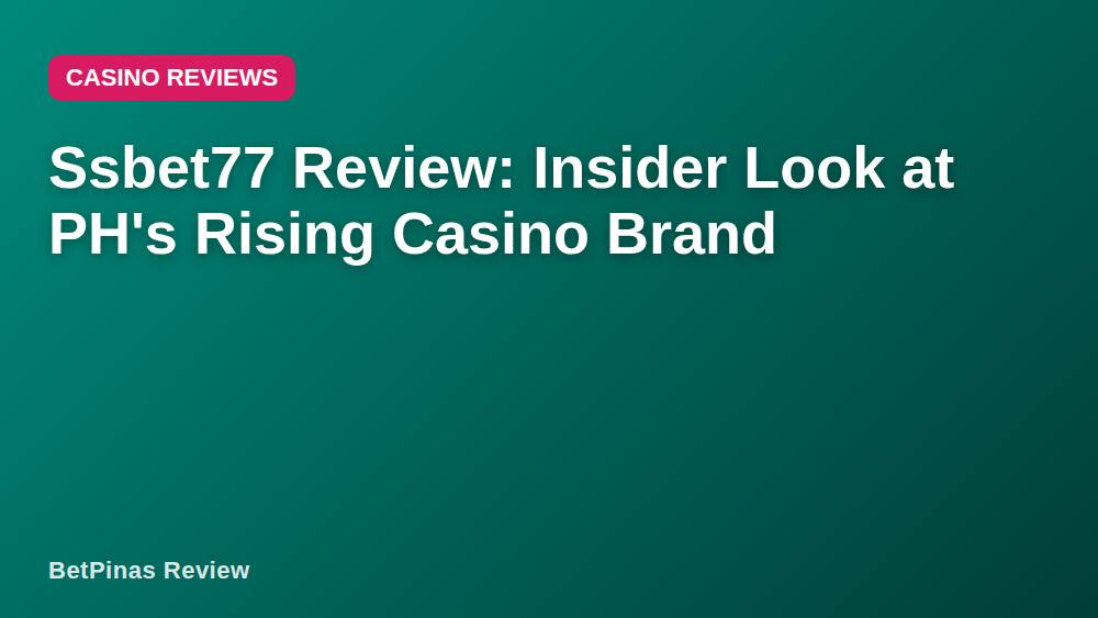 Ssbet77 Review: Insider Look at PH's Rising Casino Brand