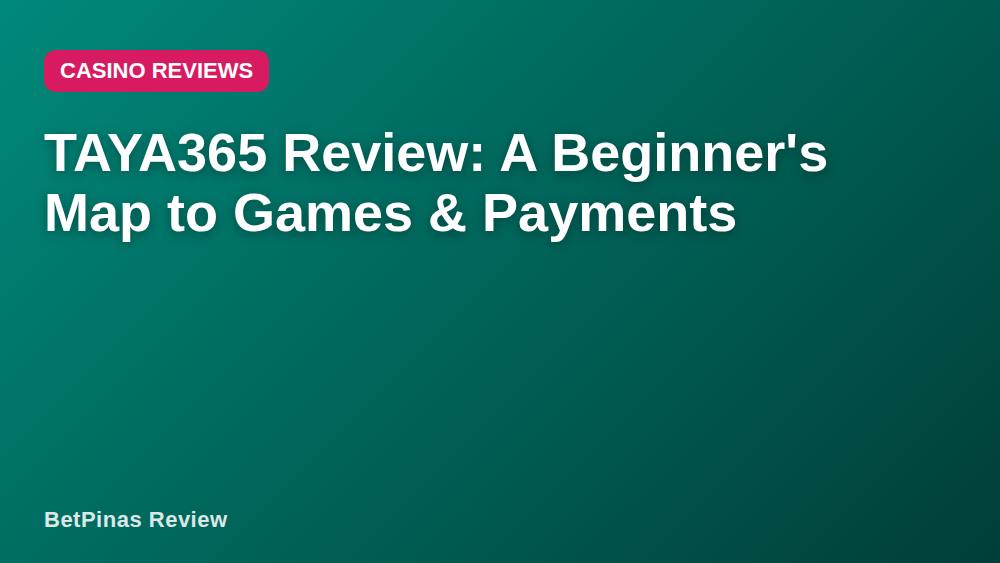 TAYA365 Review: A Beginner's Map to Games & Payments